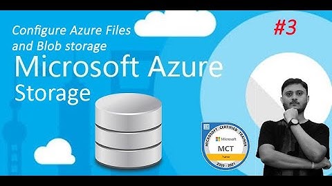 Microsoft Azure storage-3 How to Configure Azure Files and Blob storage - Part-1