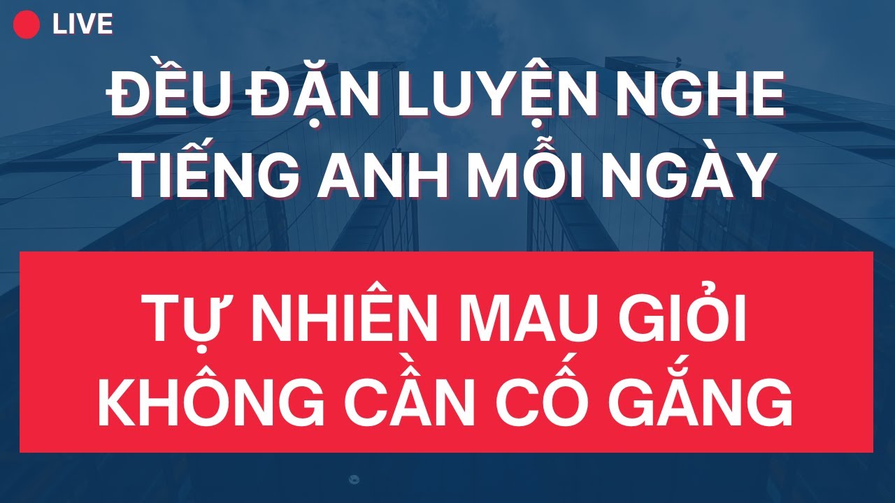 🔴#240: Đều Đặn Luyện Nghe Tiếng Anh Giao Tiếp Hàng Ngày Sẽ Tự Nhiên Mau Giỏi Mà Không Cần Cố Gắng