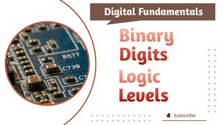 Binary Digits | Logic Levels | Digital Fundamentals | Digital Electronics 