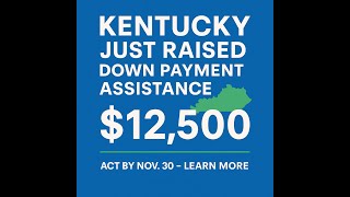 Kentucky Homebuyers: Big News! $12,500 Down Payment Assistance Now Available through KHC
