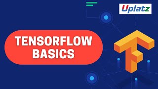 TensorFlow Basics | Become Machine Learning or Deep Learning Engineer | TensorFlow Tutorial | Uplatz