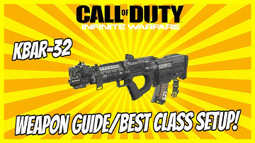 KBAR-32 - WEAPON GUIDE/BEST CLASS SETUP! - Call of Duty: Infinite Warfare