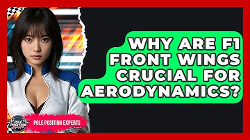 Why Are F1 Front Wings Crucial For Aerodynamics? - Pole Position Experts
