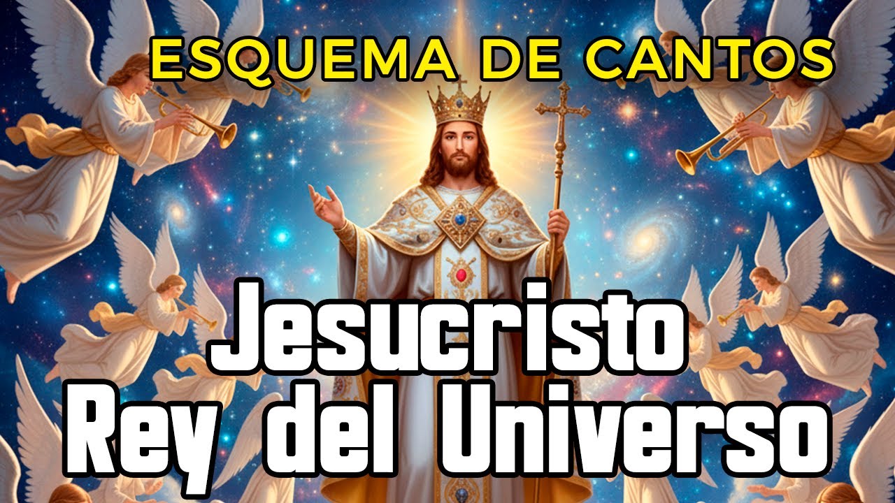 JESUCRISTO REY DEL UNIVERSO | ESQUEMA DE CANTOS 1| CANTOS PARA MISA ...
