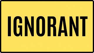 IGNORANT Meaning & Examples | Advanced English Vocabulary