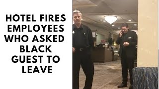 Hotel employees fired for calling cops on black guest