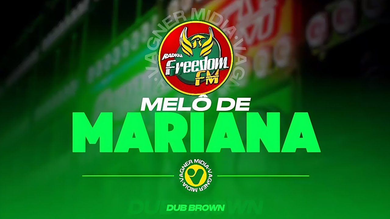 MELÔ DE MARIANA - FREEDOM FM - DUB BROWN