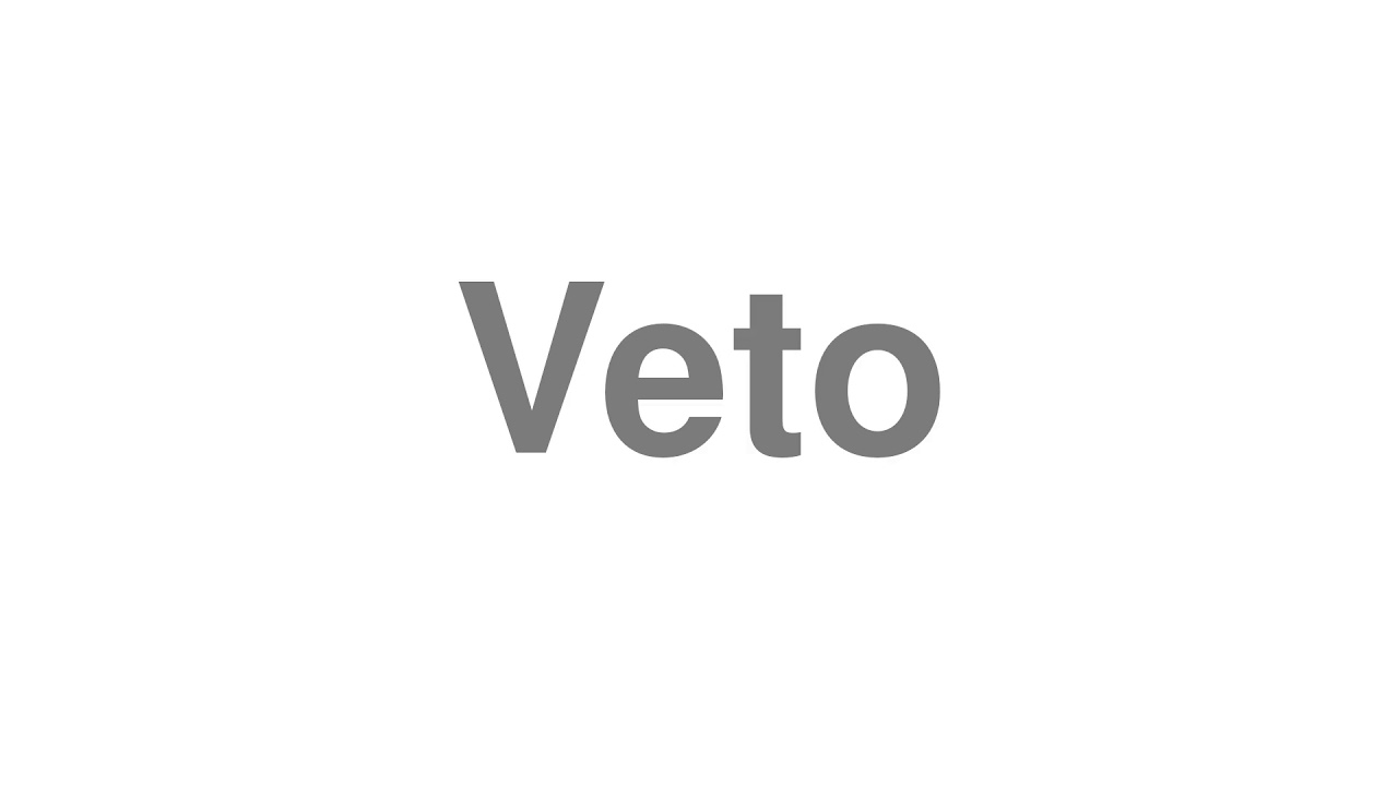 How to Pronounce "Veto"
