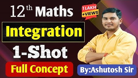 12th Maths | Integration Full Concept | One-Shot | By:Ashutosh sir
