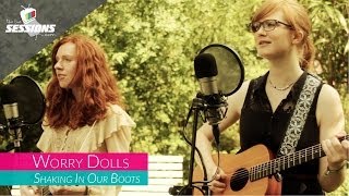 Worry Dolls - Shaking In Our Boots // The Live Sessions 'Summer Series'