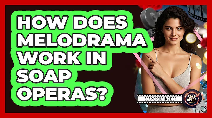 How Does Melodrama Work In Soap Operas?