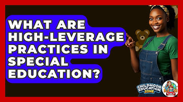 What Are High-Leverage Practices In Special Education? - Childhood Education Zone