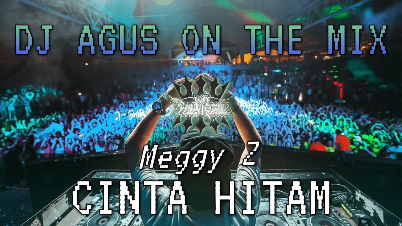 DJ AGUS ON THE MIX - CINTA HITAM ( MEGGY Z ) REMIX TERBARU ATHENA BANJARMASIN FULL BASS !!!