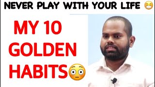 My 10 GOLDEN HABITS😳| NEVER PLAY WITH YOUR LIFE 😷|Animesh Pradhan |AIR 02 |FIRST ATTEMPT |CSE 2023