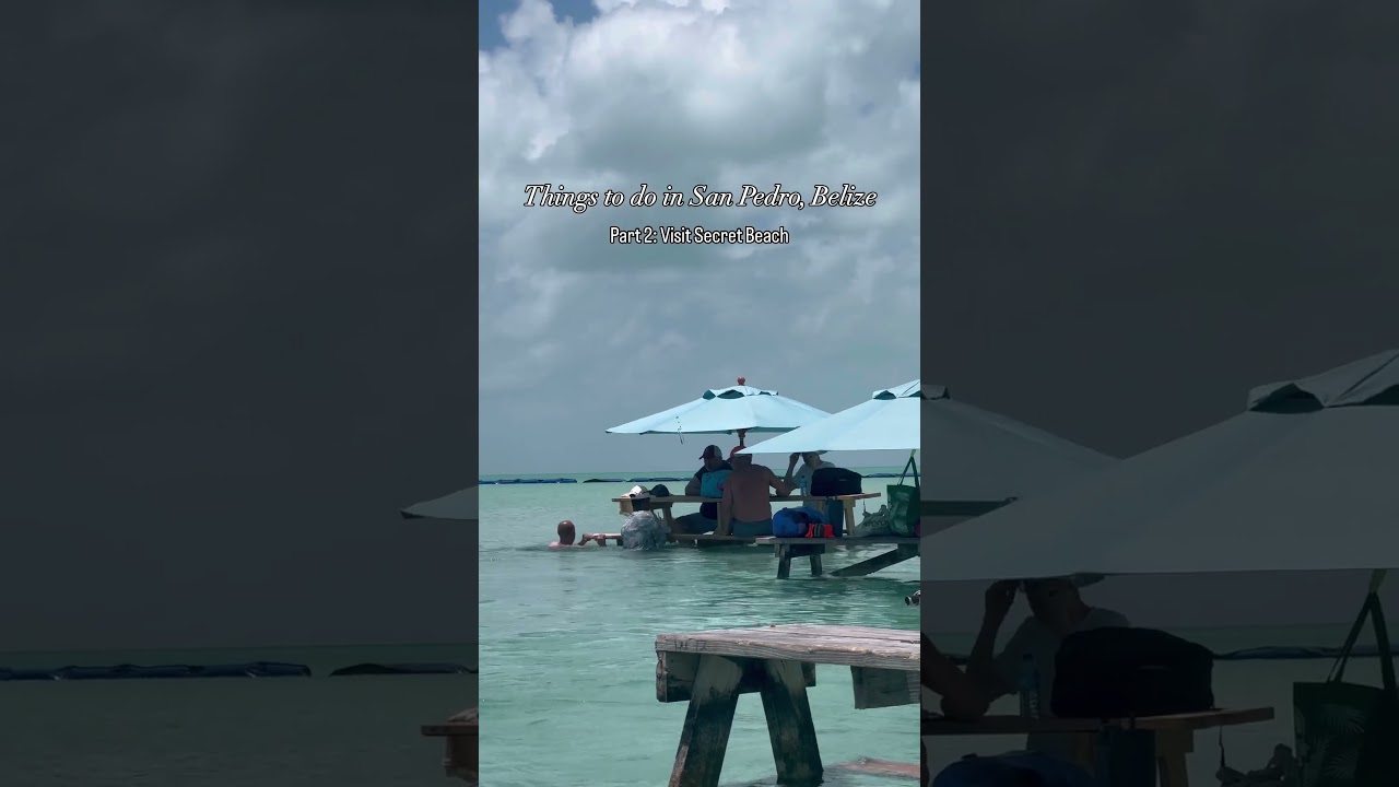 Things to do in San Pedro, Belize - Part 2: Visit Secret Beach