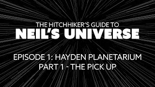 Ep 1, P1: The Hitchhiker's Guide to Neil's Universe - The Pickup