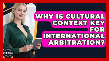 Why Is Cultural Context Key For International Arbitration? - Business Law Pros