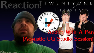 Reaction! |Twenty One Pilots - Addict With A Pen [Acoustic UG Studios Session]