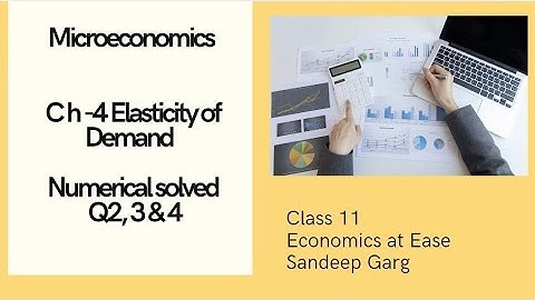 MICROECONOMICS|Elasticity of Demand CH-4|Numerical solved Q2,3,4|Sandeep Garg