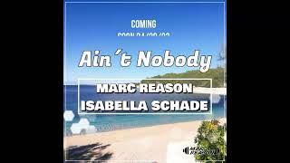 Marc Reason, Isabella Schade - Ain´t Nobody (Coming soon!)