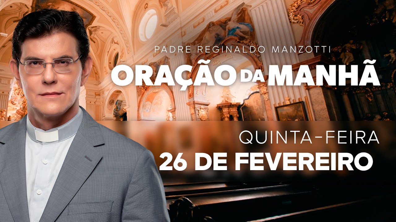 ORAÇÃO DA MANHÃ | 26/02/2026 | @PadreManzottiOficial