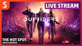 Outriders on Google Stadia | Live Stream | The Hot Spot with Ejahmix