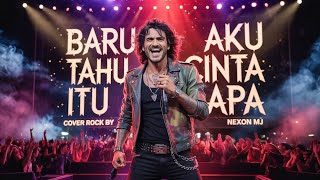 BARU AKU TAHU CINTA ITU APA - IDP // Cover Rock Version by Nexon MJ 