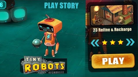 Tiny Robots Recharged | Play Story | Level 23 | Refine & Recharge