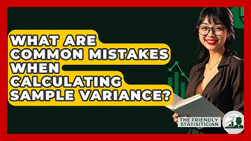 What Are Common Mistakes When Calculating Sample Variance? - The Friendly Statistician