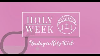 8 Holy Week Prayers: Monday of Holy Week