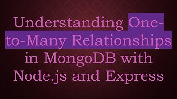 Understanding One-to-Many Relationships in MongoDB with Node.js and Express