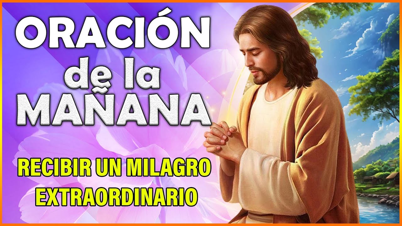 ORACION DE LA MAÑANA 🙏 para recibir un Milagro Extraordinario el día de ...