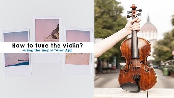 HOW TO: Tune a Violin (for beginners) using Simply Tuner App