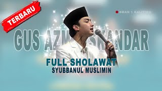 🌹Shollu alannabina Muhammad #fullsholawat #gusazmi #gusazmiaskandar #majelissholawat #terbaru