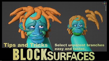 Tips and Tricks BlockSurfaces: Select unparent branches easy and faster.