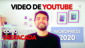 COLOCAR UN VIDEO COMO IMAGEN DESTACADA DE POST EN WORDPRESS 2020