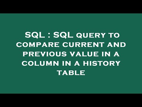 SQL : SQL query to compare current and previous value in a column in a history table