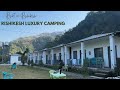 Luxury clean comfortable camping in rishikesh rishikesh camping