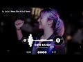 La La La Never Give It Up Remix DJ Khang Chivas X September NhẠC Sà N Cá Cá C Hay Full La La La Never Give It Up Remix DJ Khang Chivas X September NhẠC Sà N Cá Cá C Hay Full