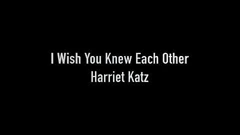 Harriet Katz - I Wish You Knew Each Other