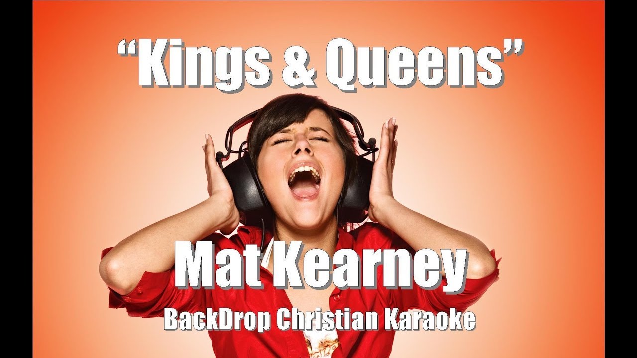 Mat Kearney "Kings & Queens" BackDrop Christian Karaoke YouTube