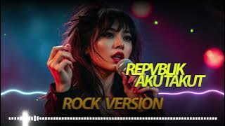 REPVBLIK - AKU TAKUT (ROCK VERSION) BY LIVIANA COVER