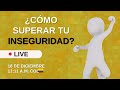 LIVE | ¿CÓMO SUPERAR TU INSEGURIDAD?