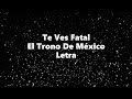Te Ves Fatal - El Trono de México - Letra 🎶, *te ves fatal letra