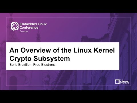 An Overview of the Linux Kernel Crypto Subsystem - Boris Brezillon, Free Electrons