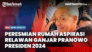 BREAKING NEWS - Peresmian Rumah Aspirasi Relawan Ganjar Pranowo Presiden 2024
