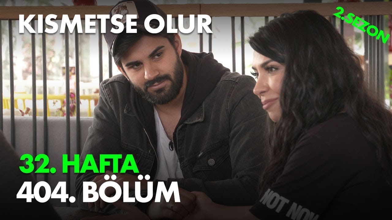 Kısmetse Olur 32. Hafta 404. Bölüm - Full Bölüm