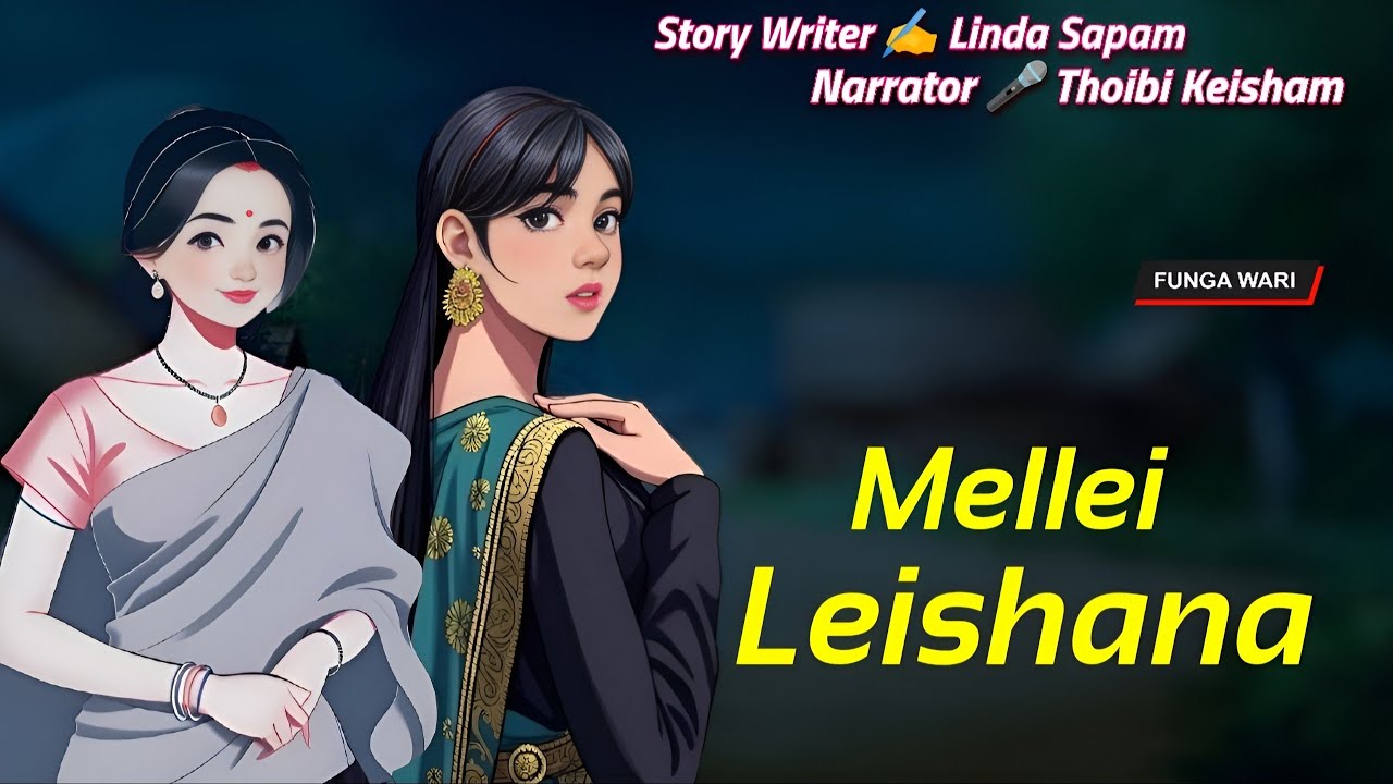 Mellei Leishana || Manipuri Phunga Wari || Record 🎤  Thoibi Keisham || Story ✍️ Linda Sapam