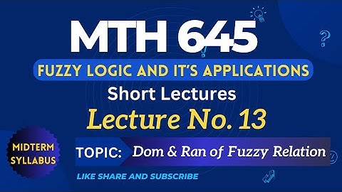 MTH645 Lecture No. 13 | Best Short Lecture | Fuzzy Logic and it