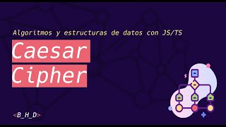 CESAR CIPHER explicado desde cero con TYPESCRIPT | Algoritmos y estructuras de datos con JS/TS